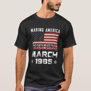 Mens macht Amerika großartig seit März 1985 Birthd T-Shirt