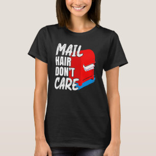 Mens Mail Hair Keine Sorge für Postarbeiter Mail C T-Shirt