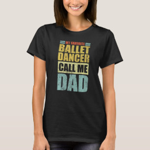 Mens mein Lieblings-Balletttänzer nennt mich Vater T-Shirt