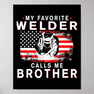 Mens mein Lieblings-Welder nennt mich Bruder Funny Poster