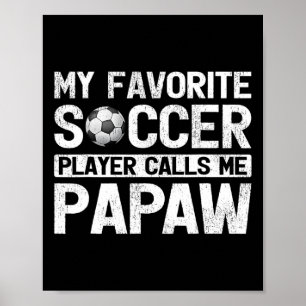 Mens mein Lieblingsfußballspieler nennt mich Papaw Poster