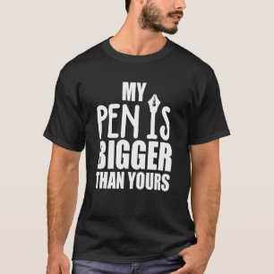 Mens mein Pen ist größer als deiner T-Shirt