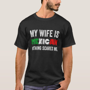 Mens meine Ehefrau ist Mexikaner nichts stört mich T-Shirt