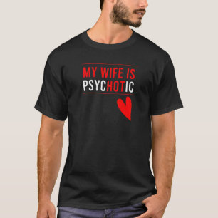 Mens meine Ehefrau ist psychotisch erwachsener Hum T-Shirt