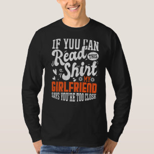 Mens, meine Freundin sagt, du bist zu Naher Witz T-Shirt