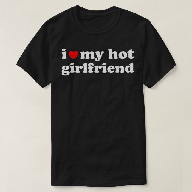Mens Mens I Liebe mein Hot Girlfriend T-Shirt Ich  (Design vorne)