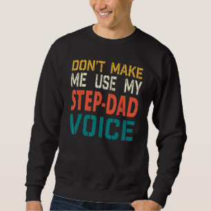 Mens Mens lassen mich nicht meinen Step-Vater Voic Sweatshirt