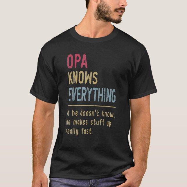 Mens Mens Opa Know Everything Father's Day Funny P T-Shirt (Vorderseite)