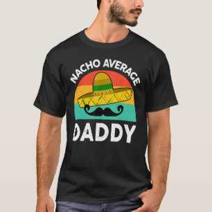 Mens mexikanische Nacho Average Daddy mexikanische T-Shirt