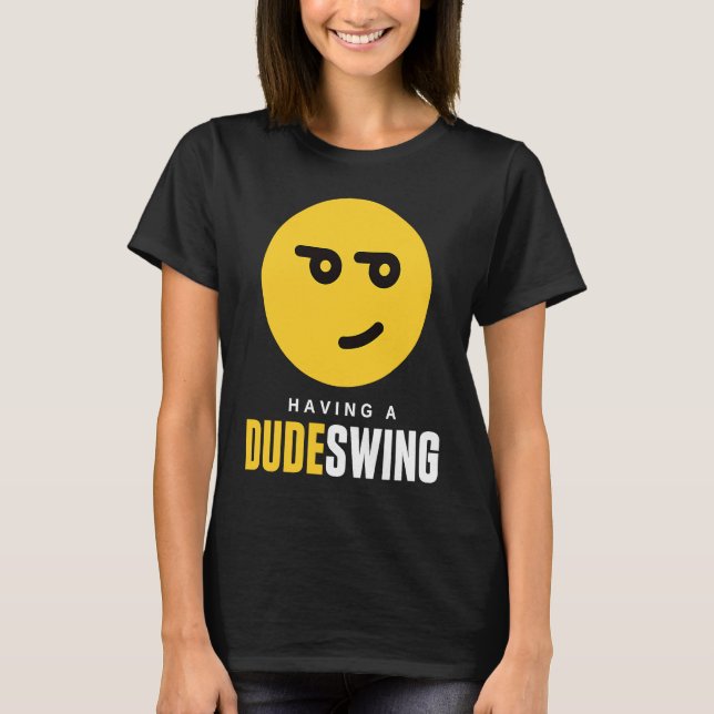 Men's Mood Swing  Having a Dude Swing T-Shirt (Vorderseite)