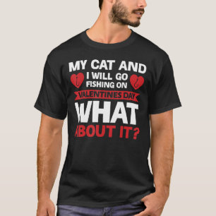 Mens My Cat And I Fishing St. Valentines Day T-Shirt