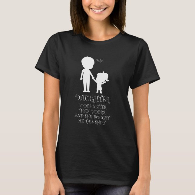 Mens my daughter looks better thsn yours father Da T-Shirt (Vorderseite)
