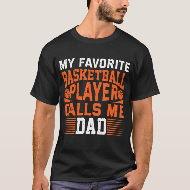 Mens My Favorite Basketball Player Calls Me Dad 1 T-Shirt (Vorderseite)
