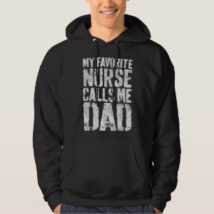 Mens My Favorite Nurse Calls Me Dad  Father's  Hoodie