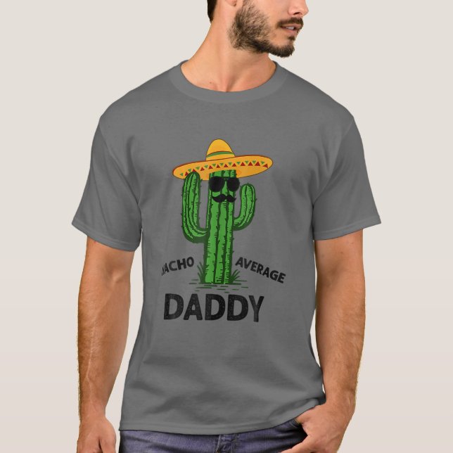 Mens Nacho Average Daddy Mexican Cinco | De Mayo F T-Shirt (Vorderseite)