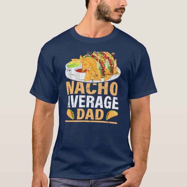 Mens Nacho Average Vater Funny Mexicano Food Nacho T-Shirt (Vorderseite)
