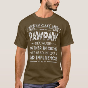 Mens nennen sie mich Pawpaw, weil Partner in der K T-Shirt