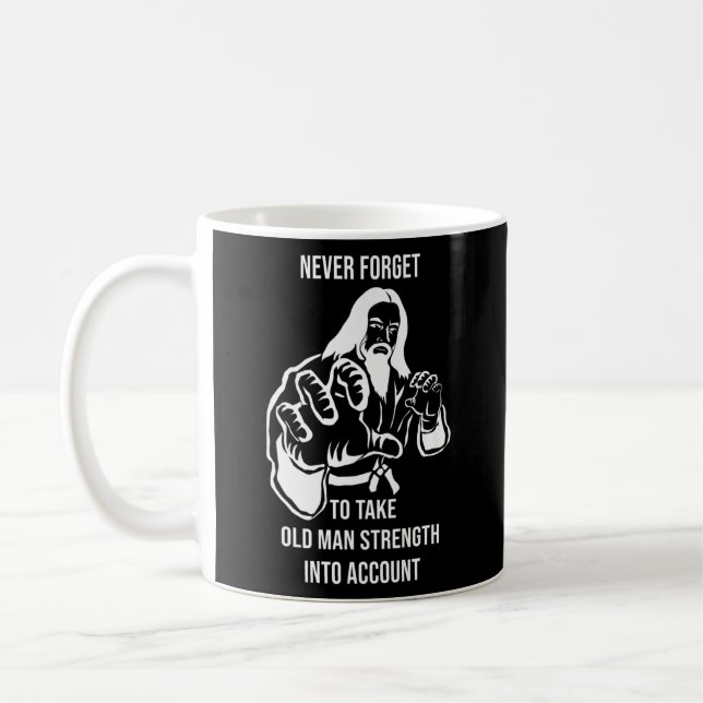 Mens Never Forget To Take Old Man Strength Into Kaffeetasse (Links)
