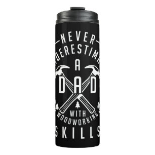 Mens Never Underestimate Dad with Woodworking Skil Thermosbecher