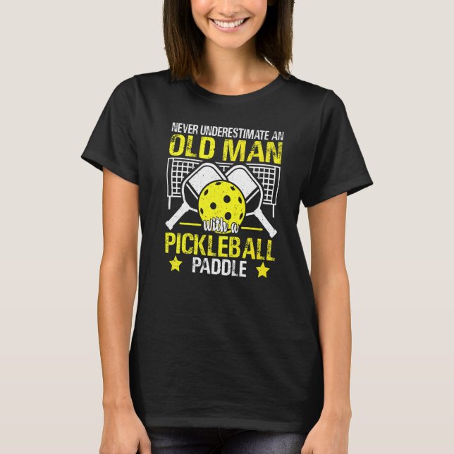 Mens Never Underestimate Old Man With Pickleball P T-Shirt (Vorderseite)