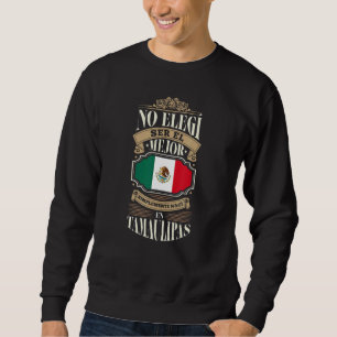 Mens No Elegí Ser El Mejor Simplemente Nací En Tam Sweatshirt