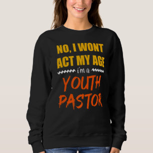Mens No I will nicht mein Alter, ich bin ein Jugen Sweatshirt
