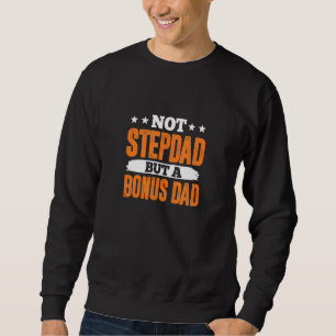 Mens not Stepdad Bonus Vater Vater Stepdaddy Schri Sweatshirt