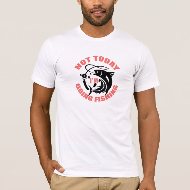 Men's Not Today Goin' Fishing Tee - Anglers  (Vorderseite)