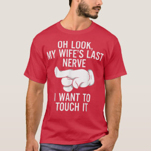 Mens Oh, schauen Sie meine letzte Nerve meiner Ehe T-Shirt