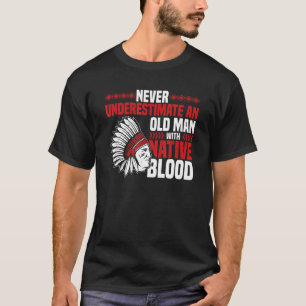 Mens Old Man with Native Blood Native American Ind T-Shirt