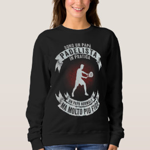 Mens Padel Paddelist Paddle Tennis Vater Sweatshirt