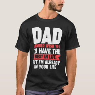 Mens Papa, ich würde dir das Beste im Leben wünsch T-Shirt