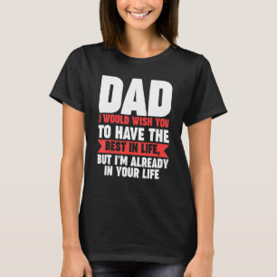 Mens Papa, ich würde dir das Beste im Leben wünsch T-Shirt