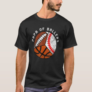 Mens Papa of Ballers Baseball Basketball Football T-Shirt