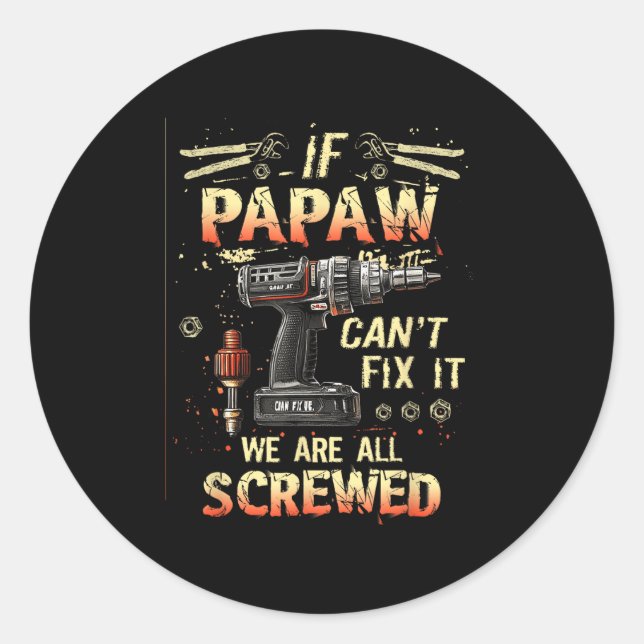 Mens Papaw If Papaw Can't Fix It We're All Screwed Runder Aufkleber (Vorderseite)