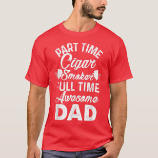 Mens Part Time Cigar Smoker Vollzeit Phantastische T-Shirt
