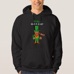 Mens Patrick war ein Saint I Ain't St Patrick's D Hoodie