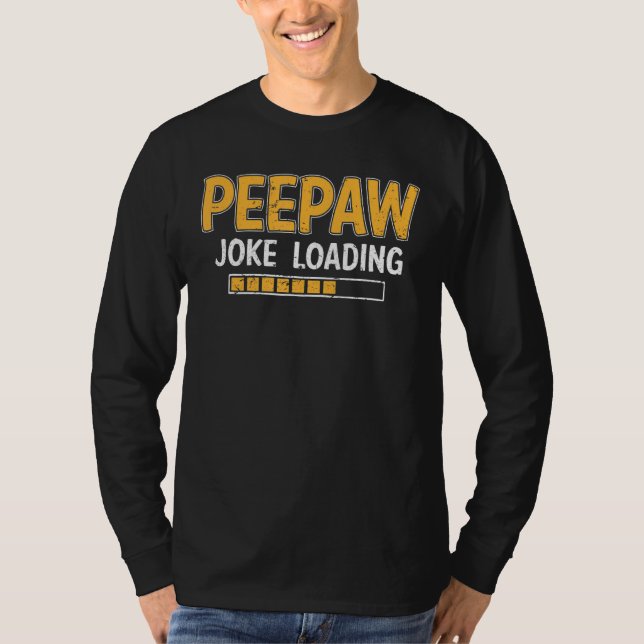 Mens Peepaw Joke Loading Bitte warten Spaß Daddy F T-Shirt (Vorderseite)