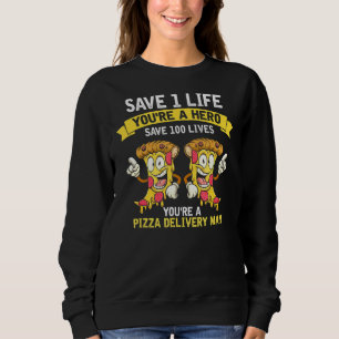 Mens Pizza Delivery Man Rette Lifes Hero Fast Food Sweatshirt