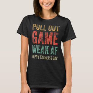 Mens Pull Out Game Schwäche Af glückliche Väter Ta T-Shirt