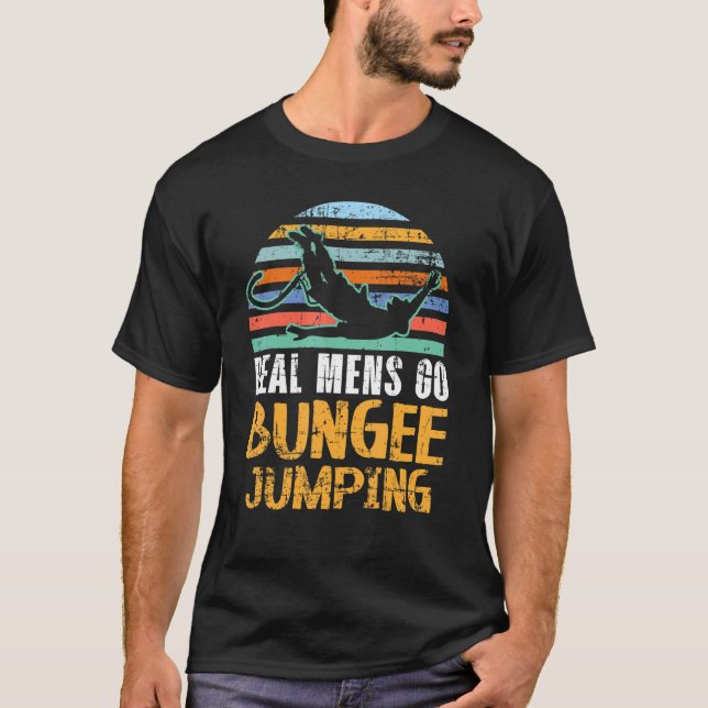 Mens Real Mens Go Bungee Jumping Thrill Seeker Bun T-Shirt (Vorderseite)