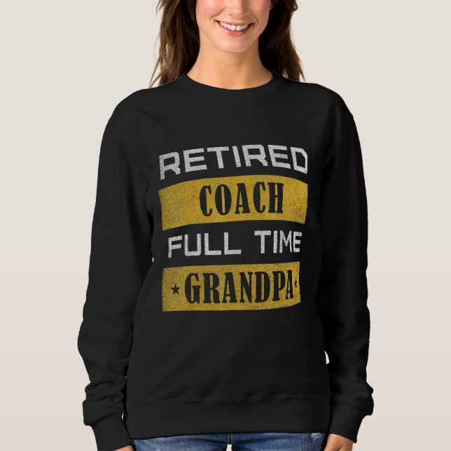 Mens Retired Coach Full Time Grandpa Retirement Sweatshirt (Vorderseite)