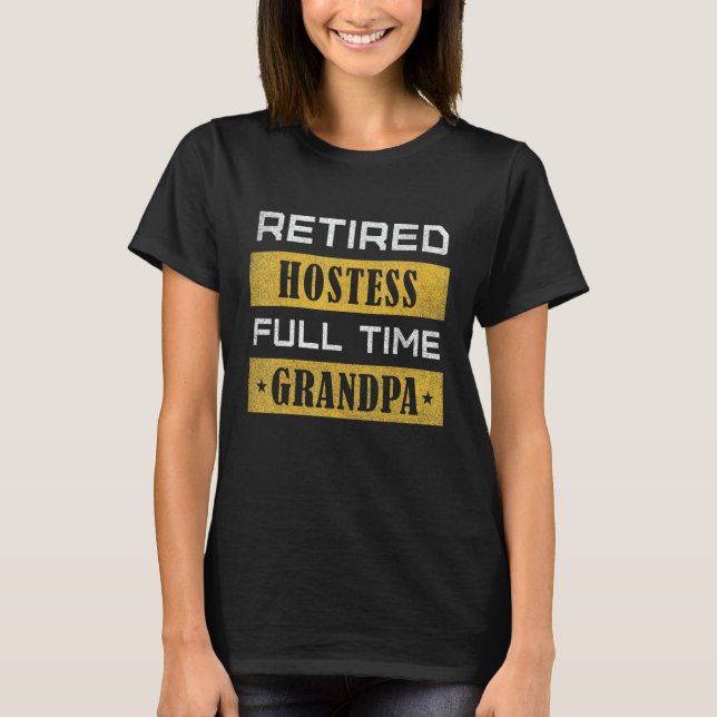 Mens Retired Hostess Full Time Grandpa Retirement T-Shirt (Vorderseite)