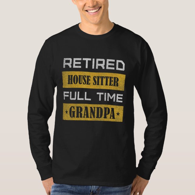 Mens Retired House Sitter Full Time Grandpa T-Shirt (Vorderseite)