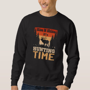 Mens Rise N Shine Es ist Jagd Zeit Jäger Vater Sweatshirt