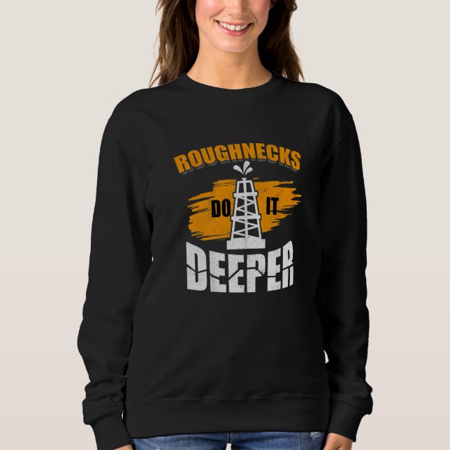 Mens Roughnecks Do It Deeper Oilfield Worker Oil R Sweatshirt (Vorderseite)