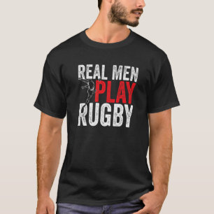 Mens Rugby Sports Rugbys Real Men Rugby T-Shirt
