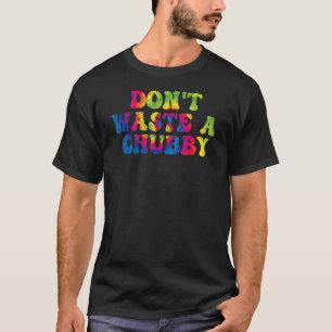 Mens Sarcastic Sprichwort Verschwendet kein Chubby T-Shirt
