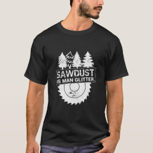 Mens Sawstaub ist der Mensch Glitzer Mens Funny Wo T-Shirt
