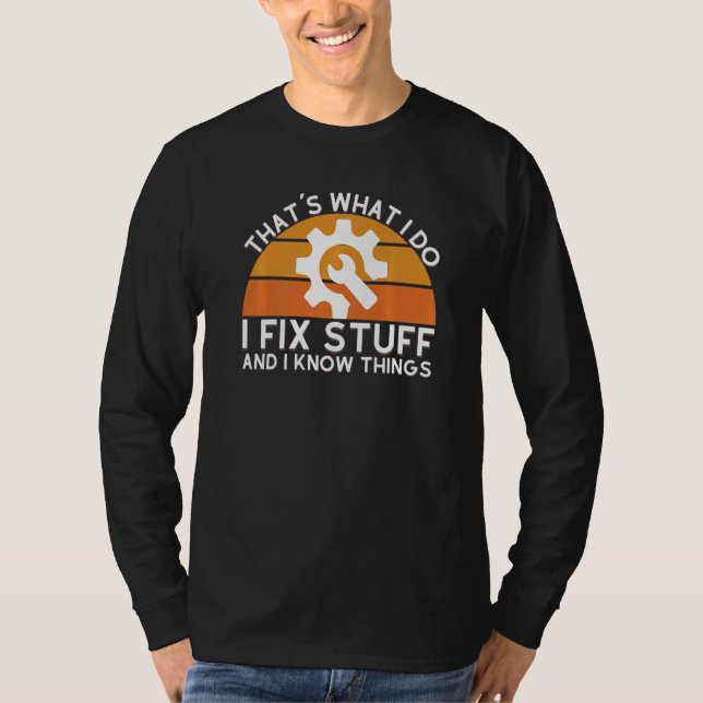 Mens  Saying That's What I Do I Fix Stuff And I Kn T-Shirt (Vorderseite)